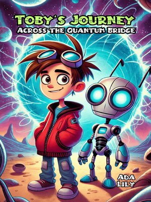 cover image of Toby's Journey Across the Quantum Bridge